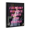 Stupell Industries I Support Women's Rights & Wrongs Floating Frame, design by Lil' Rue